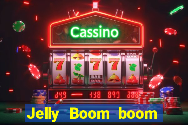 Jelly Boom boom jelly up